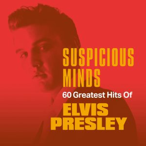 Elvis Presley – Suspicious Minds：60 Greatest Hits of Elvis Presley(886448567721)【16bit／44.1kHz】美国区-OppsUnote音乐广场