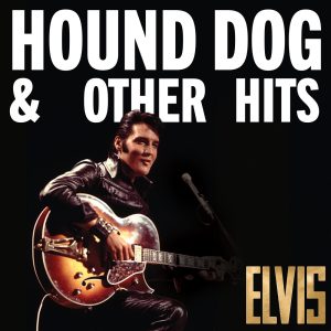 Elvis Presley – Elvis：Hound Dog & Other Hits(196589335180)【16bit／44.1kHz】美国区-OppsUnote音乐广场