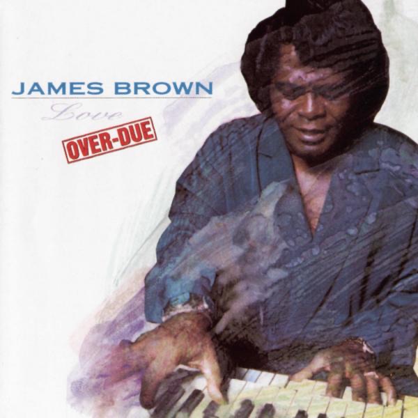 James Brown – Love Over-Due(828765512022)【16bit／44.1kHz】土耳其区-OppsUnote音乐广场