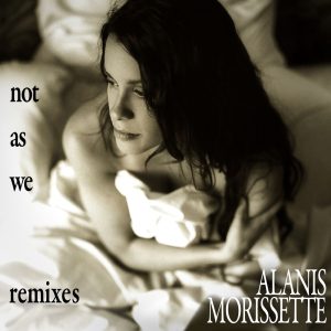 Alanis Morissette – Not As We (Remixes)(093624980049)【24bit／44.1kHz】土耳其区-OppsUnote音乐广场