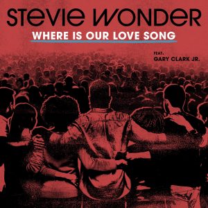 Stevie Wonder – Where Is Our Love Song (feat. Gary Clark Jr.) – Single(00602435377513)【24bit／44.1kHz】美国区-OppsUnote音乐广场