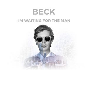 Beck – I’m Waiting For the Man – Single(00602567421085)【16bit／44.1kHz】土耳其区-OppsUnote音乐广场