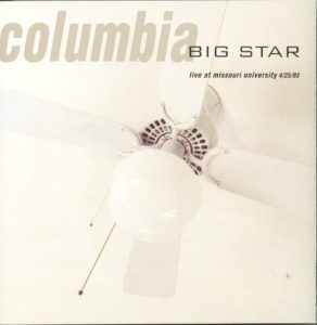 Big Star – Columbia：Live At Missouri University 4／25／93(614223106021)【16bit／44.1kHz】土耳其区-OppsUnote音乐广场