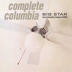 Big Star – Complete Columbia：Live at University of Missouri 4／25／93(886445811179)【24bit／44.1kHz】土耳其区-OppsUnote音乐广场