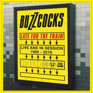 Buzzcocks – Late For The Train：Live And In Session 1989-2016Ⓔ(190295218133)【16bit／44.1kHz】土耳其区-OppsUnote音乐广场