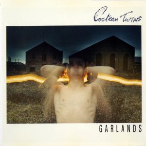 Cocteau Twins – Garlands(652637021189)【16bit／44.1kHz】土耳其区-OppsUnote音乐广场