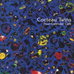 Cocteau Twins – Four-Calendar Café (Remastered 2024)(00602465139167)【24bit／44.1kHz】土耳其区-OppsUnote音乐广场