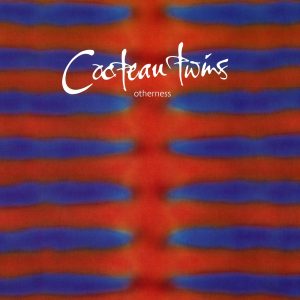Cocteau Twins – Otherness – EP(00602475216766)【16bit／44.1kHz】土耳其区-OppsUnote音乐广场