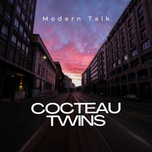 Cocteau Twins – Modern Talk – Single(8445888722323)【16bit／44.1kHz】土耳其区-OppsUnote音乐广场