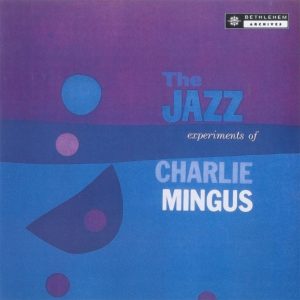 Charles Mingus – The Jazz Experiments of Charles Mingus (Remastered 2013)(0859381068075)【16bit／44.1kHz】土耳其区-OppsUnote音乐广场