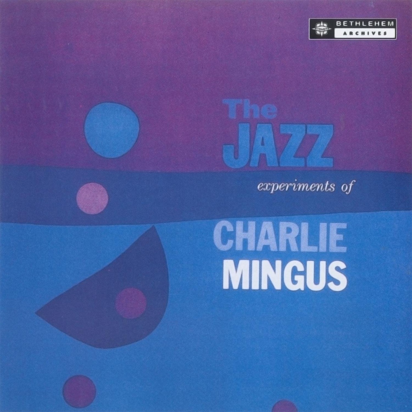 Charles Mingus – The Jazz Experiments of Charles Mingus (Remastered 2013)(0859381068075)【16bit／44.1kHz】土耳其区-OppsUnote音乐广场