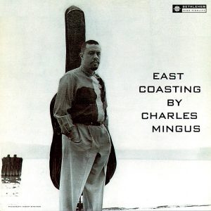 Charles Mingus – East Coasting (Remastered 2013)(689466687538)【24bit／96.0kHz】土耳其区-OppsUnote音乐广场