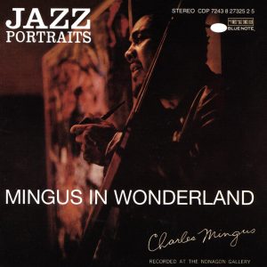 Charles Mingus – Jazz Portraits：Mingus In Wonderland (Live)(00724382732556)【16bit／44.1kHz】土耳其区-OppsUnote音乐广场