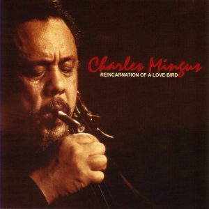 Charles Mingus – Reincarnation Of A Love Bird(708857902620)【16bit／44.1kHz】土耳其区-OppsUnote音乐广场