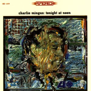 Charles Mingus – Tonight At Noon(081227633462)【16bit／44.1kHz】土耳其区-OppsUnote音乐广场