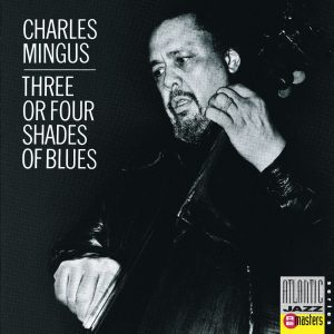 Charles Mingus – Three or Four Shades of Blue(081227447861)【24bit／44.1kHz】土耳其区-OppsUnote音乐广场