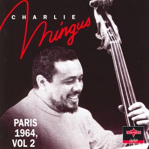 Charles Mingus – Paris 1964, Vol. 2 (Live)(879254091566)【16bit／44.1kHz】土耳其区-OppsUnote音乐广场