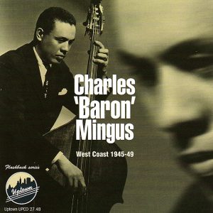 Charles Mingus – West Coast 1945-49(026198274825)【16bit／44.1kHz】土耳其区-OppsUnote音乐广场