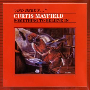 Curtis Mayfield – Something to Believe In(603497165667)【16bit／44.1kHz】土耳其区-OppsUnote音乐广场