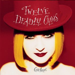 Cyndi Lauper – Twelve Deadly Cyns…And Then Some(074646610022)【16bit／44.1kHz】美国区-OppsUnote音乐广场