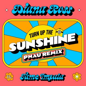 Diana Ross – Turn Up The Sunshine (PNAU Remix) [From ‘Minions：The Rise of Gru’ Soundtrack] – Single(00602448174079)【24bit／48.0kHz】土耳其区-OppsUnote音乐广场