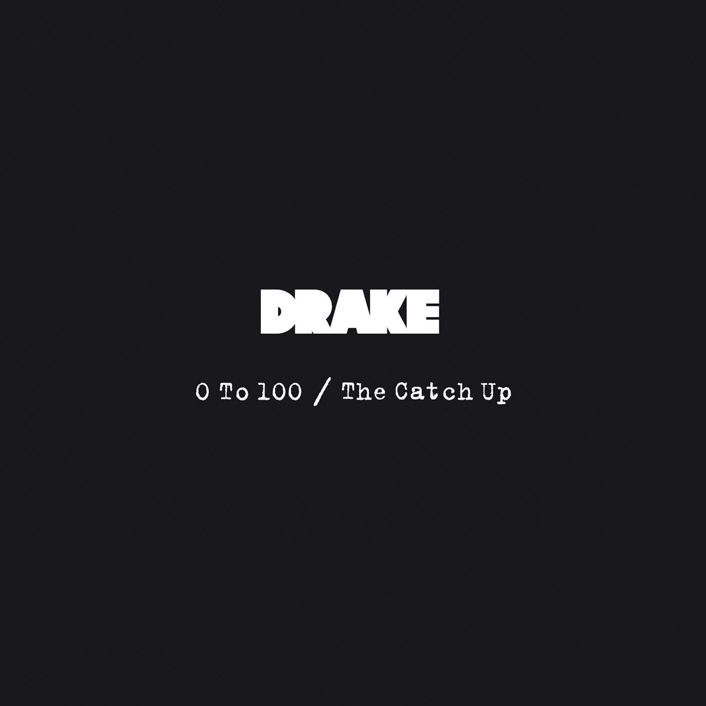 Drake – 0 To 100／The Catch Up – Single(00602508734359)【16bit／44.1kHz】-OppsUnote音乐广场