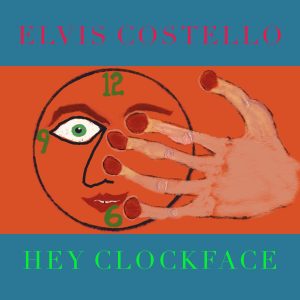 Elvis Costello – Hey Clockface(00888072202832)【24bit／44.1kHz】土耳其区-OppsUnote音乐广场