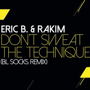 Eric B. & Rakim – Don’t Sweat The Technique (BL Socks Remix) – Single(00602508293900)【16bit／44.1kHz】美国区-OppsUnote音乐广场