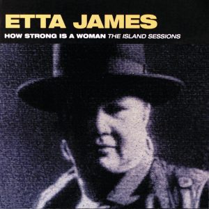 Etta James – How Strong Is a Woman：The Island Sessions(00016244405624)【16bit／44.1kHz】美国区-OppsUnote音乐广场