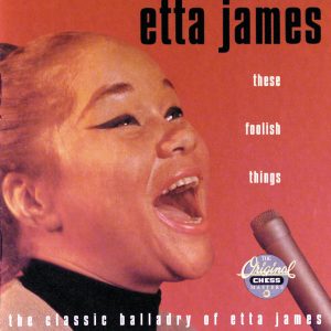 Etta James – These Foolish Things：The Classic Balladry of Etta James(00076732935422)【16bit／44.1kHz】美国区-OppsUnote音乐广场