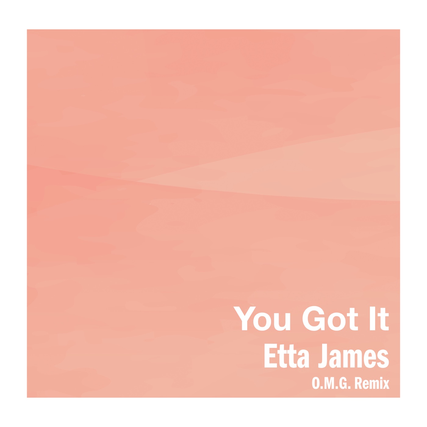 Etta James – You Got It (O.M.G. Remix) – Single(00602458380927)【16bit／44.1kHz】美国区-OppsUnote音乐广场