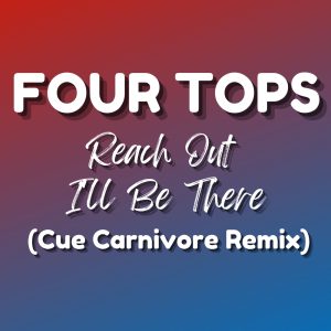 Four Tops – Reach Out I’ll Be There (Cue Carnivore Remix) – Single(00602445742905)【16bit／44.1kHz】土耳其区-OppsUnote音乐广场