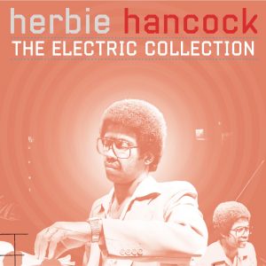 Herbie Hancock – The Electric Collection(886444183727)【24bit／96.0kHz】美国区-OppsUnote音乐广场