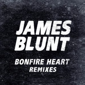 James Blunt – Bonfire Heart (Remixes) – EP(825646330300)【16bit／44.1kHz】土耳其区-OppsUnote音乐广场