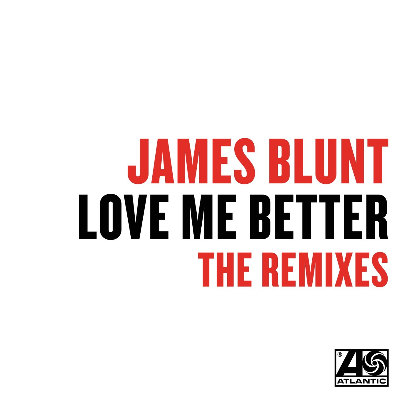 James Blunt – Love Me Better (Remixes) – Single(190295811914)【16bit／44.1kHz】土耳其区-OppsUnote音乐广场