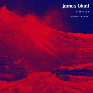 James Blunt – 5 Miles (LUM!X Remix) – Single(190295222154)【16bit／44.1kHz】土耳其区-OppsUnote音乐广场