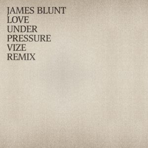 James Blunt – Love Under Pressure (VIZE Remix) – Single(190296436567)【24bit／48.0kHz】土耳其区-OppsUnote音乐广场