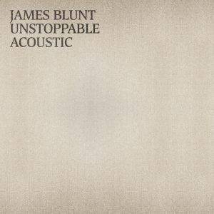 James Blunt – Unstoppable (Acoustic) – Single(190296349744)【24bit／44.1kHz】土耳其区-OppsUnote音乐广场