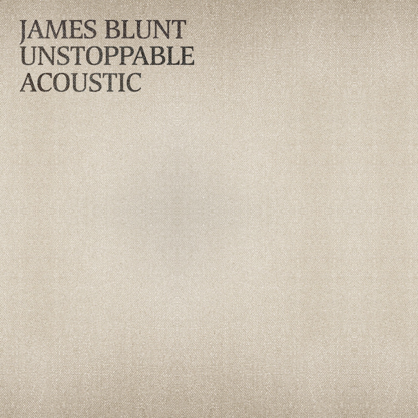 James Blunt – Unstoppable (Acoustic) – Single(190296349744)【24bit／44.1kHz】土耳其区-OppsUnote音乐广场
