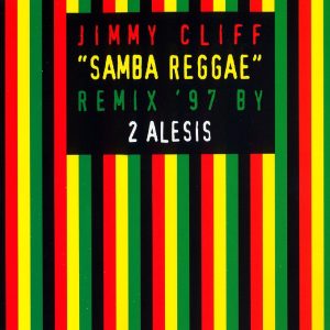 Jimmy Cliff – Samba Reggae (Remix ’97 By 2 Alesis) – Single(8012861400655)【16bit／44.1kHz】美国区-OppsUnote音乐广场