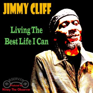 Jimmy Cliff – Living the Best Life I Can – Single(889326593836)【16bit／44.1kHz】美国区-OppsUnote音乐广场