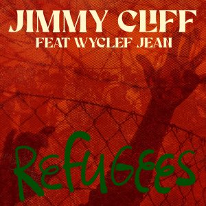 Jimmy Cliff – Refugees (Dance Version) [feat. Wyclef Jean] – Single(00602448310279)【16bit／44.1kHz】美国区-OppsUnote音乐广场