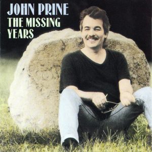 John Prine – The Missing Years (Bonus Track Version)(886445838138)【16bit／44.1kHz】土耳其区-OppsUnote音乐广场