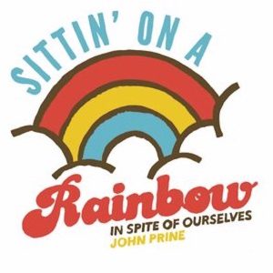 John Prine – Sittin’ On a Rainbow (feat. Iris DeMent) – Single(194491403591)【16bit／44.1kHz】土耳其区-OppsUnote音乐广场
