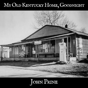 John Prine – My Old Kentucky Home, Goodnight – Single(193483759975)【16bit／44.1kHz】土耳其区-OppsUnote音乐广场