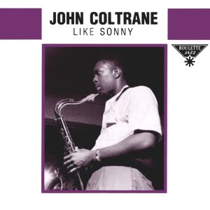 John Coltrane – Like Sonny(00077779390151)【16bit／44.1kHz】美国区-OppsUnote音乐广场