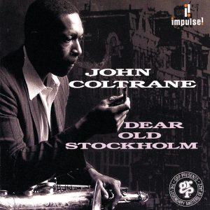 John Coltrane – Dear Old Stockholm (feat. McCoy Tyner, Jimmy Garrison & Roy Hayes) Live【16bit／44.1kHz】美国区-OppsUnote音乐广场