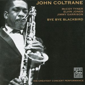 John Coltrane – Bye Bye Blackbird (Live) with Elvin Jones, Jimmy Garrison & McCoy Tyner【16bit／44.1kHz】美国区-OppsUnote音乐广场