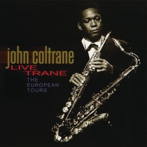 John Coltrane – Live Trane：The European Tours(00025218443326)【16bit／44.1kHz】美国区-OppsUnote音乐广场