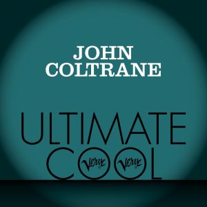 John Coltrane – John Coltrane： Verve Ultimate Cool(00600753468043)【16bit／44.1kHz】美国区-OppsUnote音乐广场